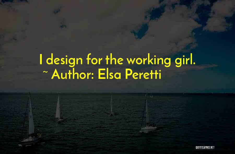 Elsa Peretti Quotes: I Design For The Working Girl.