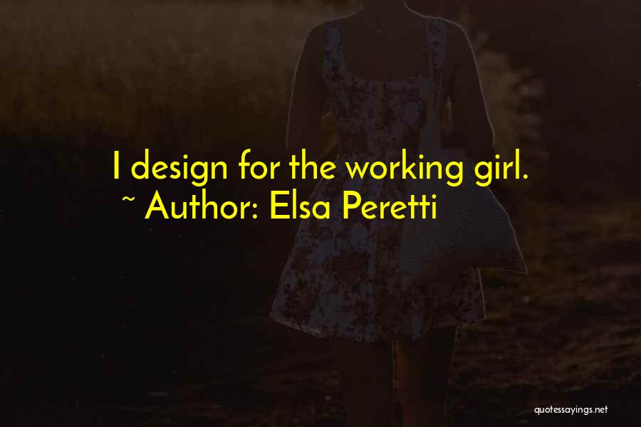 Elsa Peretti Quotes: I Design For The Working Girl.