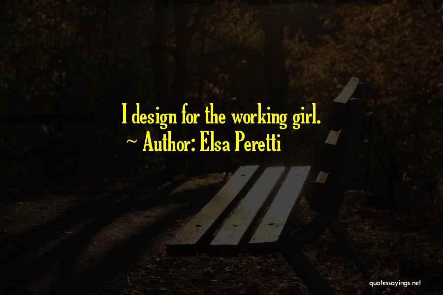 Elsa Peretti Quotes: I Design For The Working Girl.