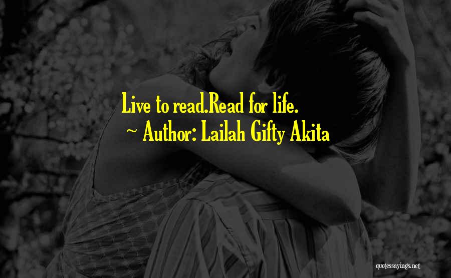 Lailah Gifty Akita Quotes: Live To Read.read For Life.