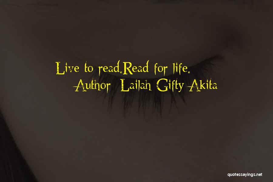 Lailah Gifty Akita Quotes: Live To Read.read For Life.