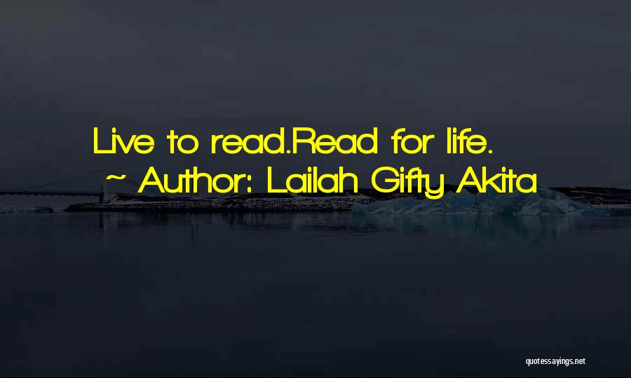 Lailah Gifty Akita Quotes: Live To Read.read For Life.