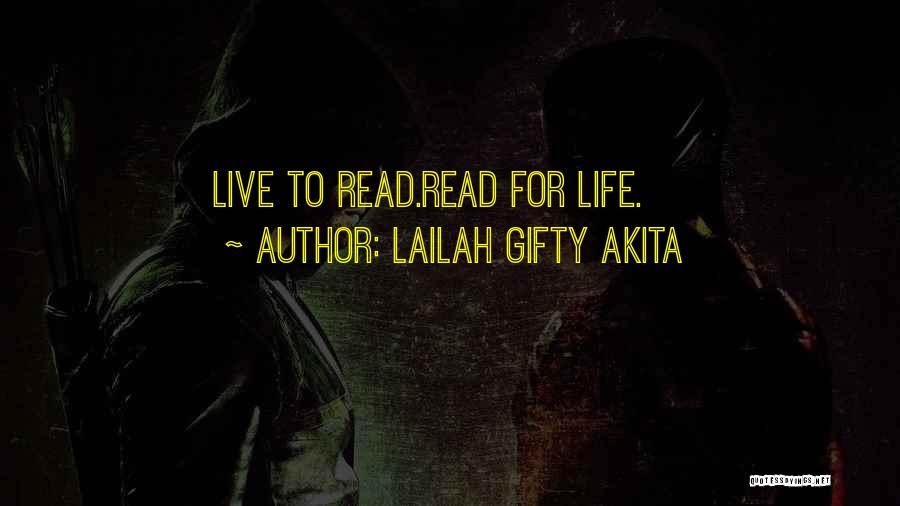 Lailah Gifty Akita Quotes: Live To Read.read For Life.