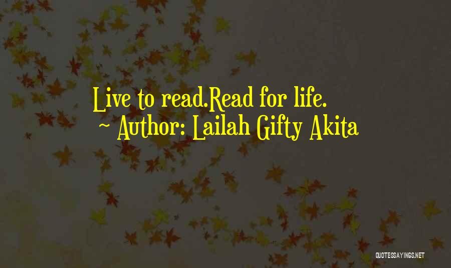 Lailah Gifty Akita Quotes: Live To Read.read For Life.