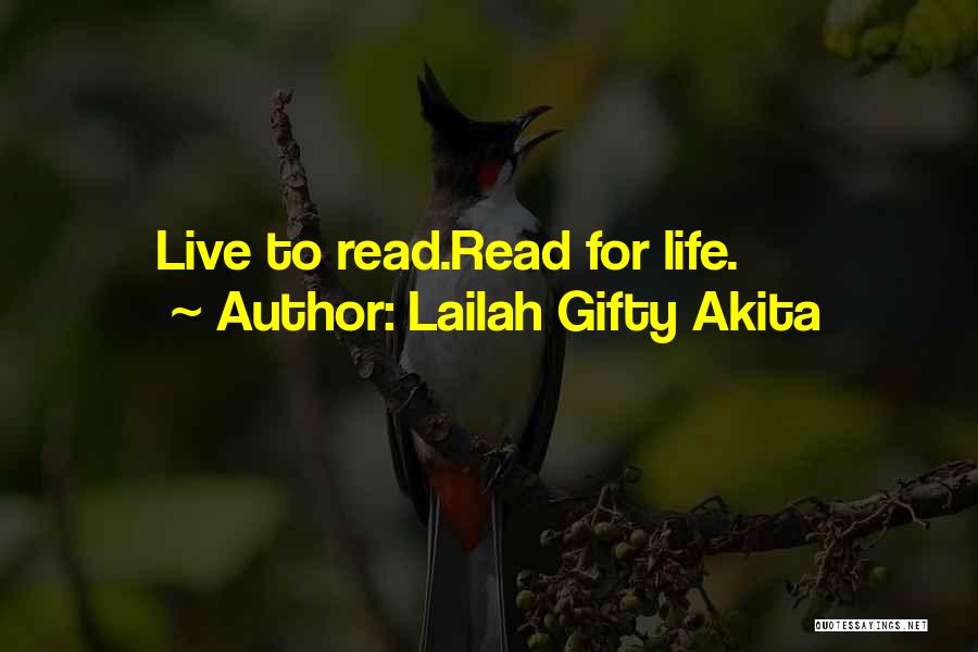 Lailah Gifty Akita Quotes: Live To Read.read For Life.