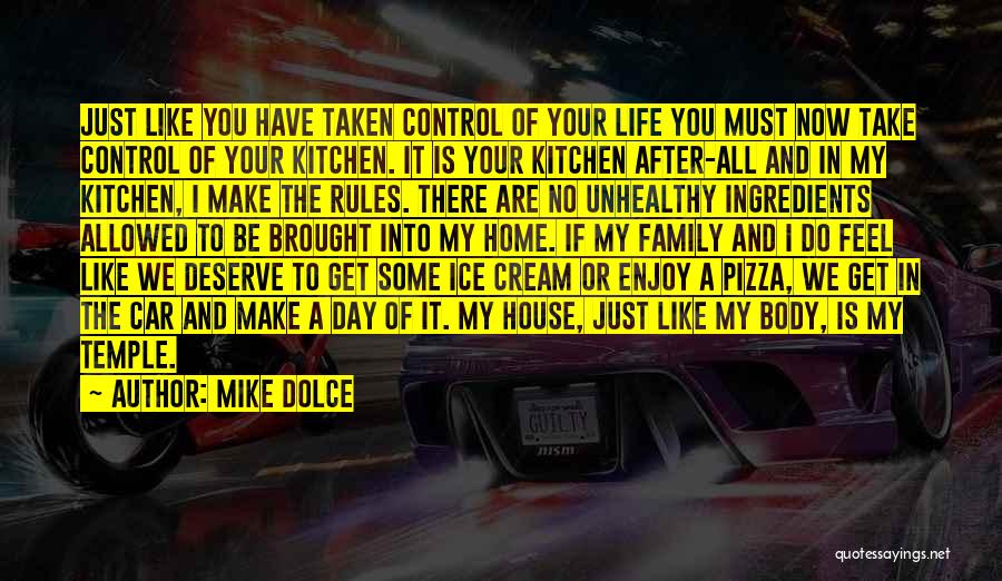 Mike Dolce Quotes: Just Like You Have Taken Control Of Your Life You Must Now Take Control Of Your Kitchen. It Is Your