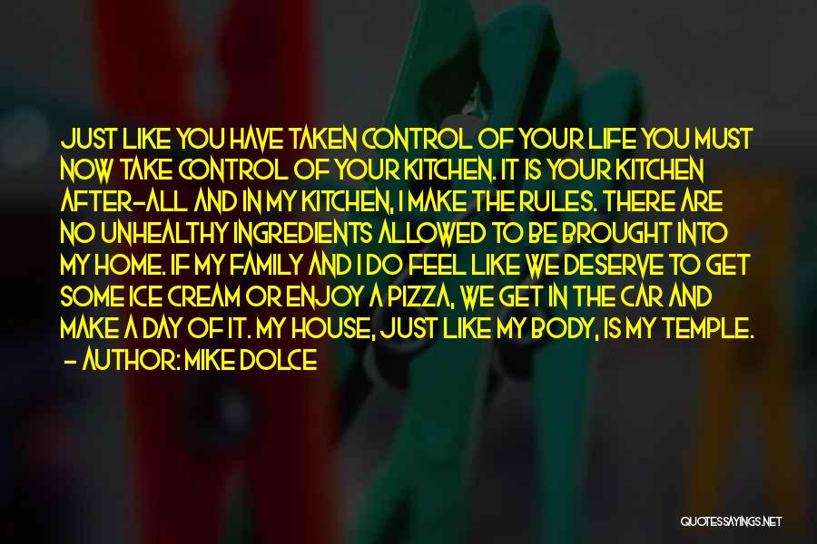 Mike Dolce Quotes: Just Like You Have Taken Control Of Your Life You Must Now Take Control Of Your Kitchen. It Is Your