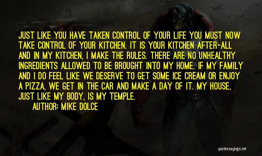 Mike Dolce Quotes: Just Like You Have Taken Control Of Your Life You Must Now Take Control Of Your Kitchen. It Is Your