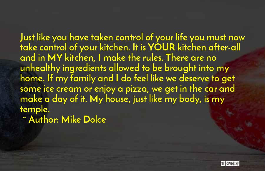 Mike Dolce Quotes: Just Like You Have Taken Control Of Your Life You Must Now Take Control Of Your Kitchen. It Is Your