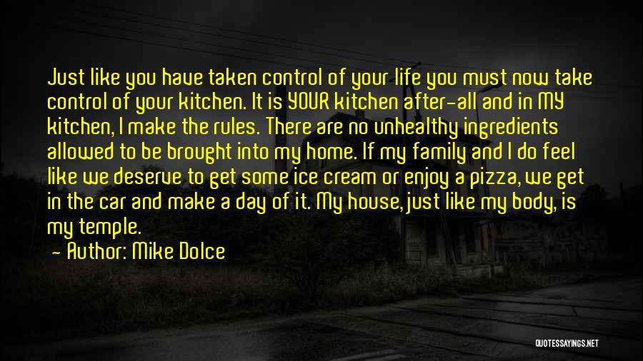 Mike Dolce Quotes: Just Like You Have Taken Control Of Your Life You Must Now Take Control Of Your Kitchen. It Is Your