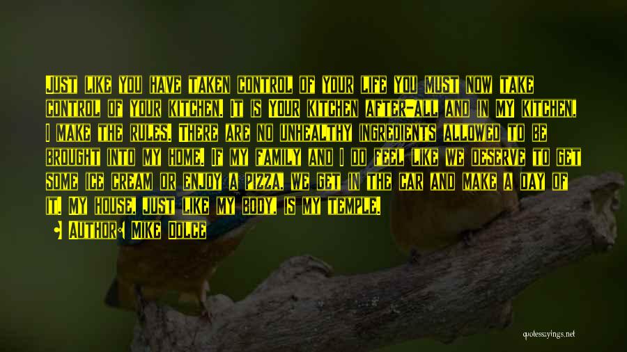 Mike Dolce Quotes: Just Like You Have Taken Control Of Your Life You Must Now Take Control Of Your Kitchen. It Is Your