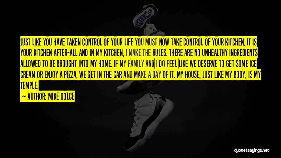 Mike Dolce Quotes: Just Like You Have Taken Control Of Your Life You Must Now Take Control Of Your Kitchen. It Is Your