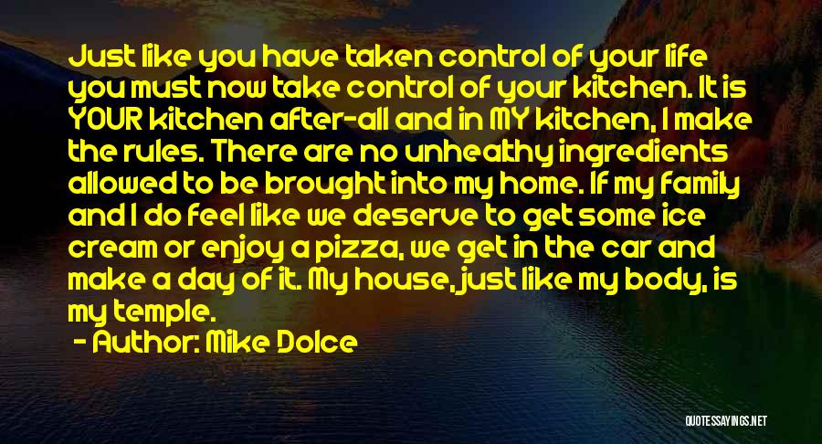 Mike Dolce Quotes: Just Like You Have Taken Control Of Your Life You Must Now Take Control Of Your Kitchen. It Is Your