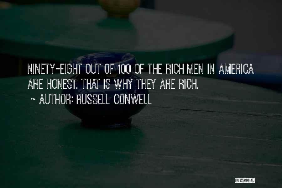 Russell Conwell Quotes: Ninety-eight Out Of 100 Of The Rich Men In America Are Honest. That Is Why They Are Rich.