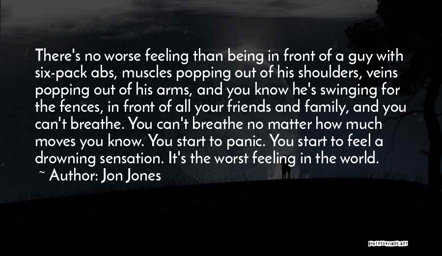 Jon Jones Quotes: There's No Worse Feeling Than Being In Front Of A Guy With Six-pack Abs, Muscles Popping Out Of His Shoulders,