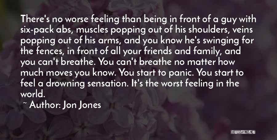 Jon Jones Quotes: There's No Worse Feeling Than Being In Front Of A Guy With Six-pack Abs, Muscles Popping Out Of His Shoulders,