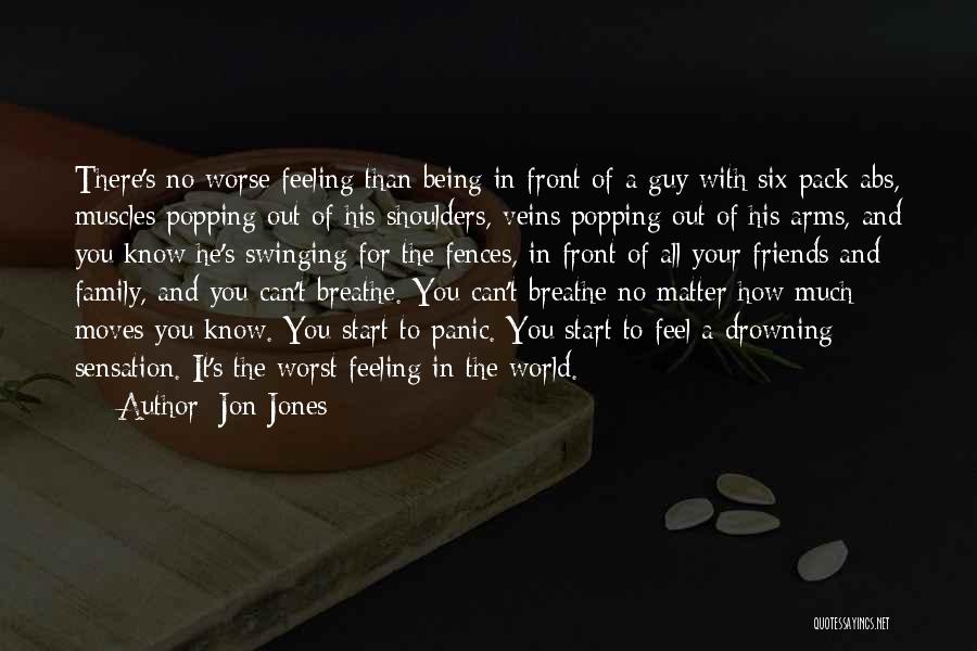 Jon Jones Quotes: There's No Worse Feeling Than Being In Front Of A Guy With Six-pack Abs, Muscles Popping Out Of His Shoulders,