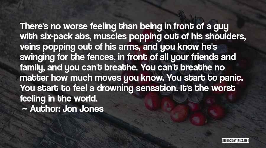 Jon Jones Quotes: There's No Worse Feeling Than Being In Front Of A Guy With Six-pack Abs, Muscles Popping Out Of His Shoulders,