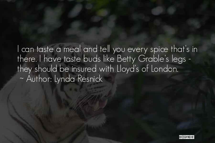 Lynda Resnick Quotes: I Can Taste A Meal And Tell You Every Spice That's In There. I Have Taste Buds Like Betty Grable's