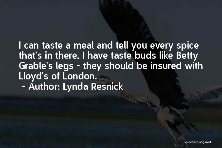 Lynda Resnick Quotes: I Can Taste A Meal And Tell You Every Spice That's In There. I Have Taste Buds Like Betty Grable's