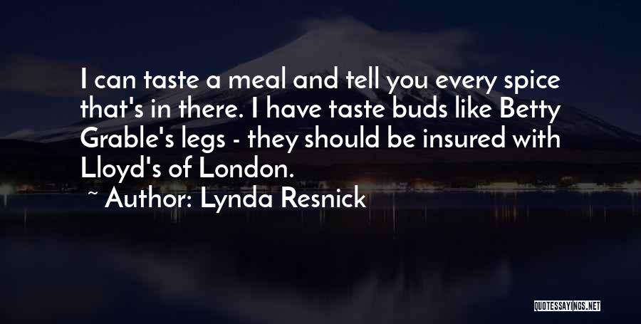 Lynda Resnick Quotes: I Can Taste A Meal And Tell You Every Spice That's In There. I Have Taste Buds Like Betty Grable's