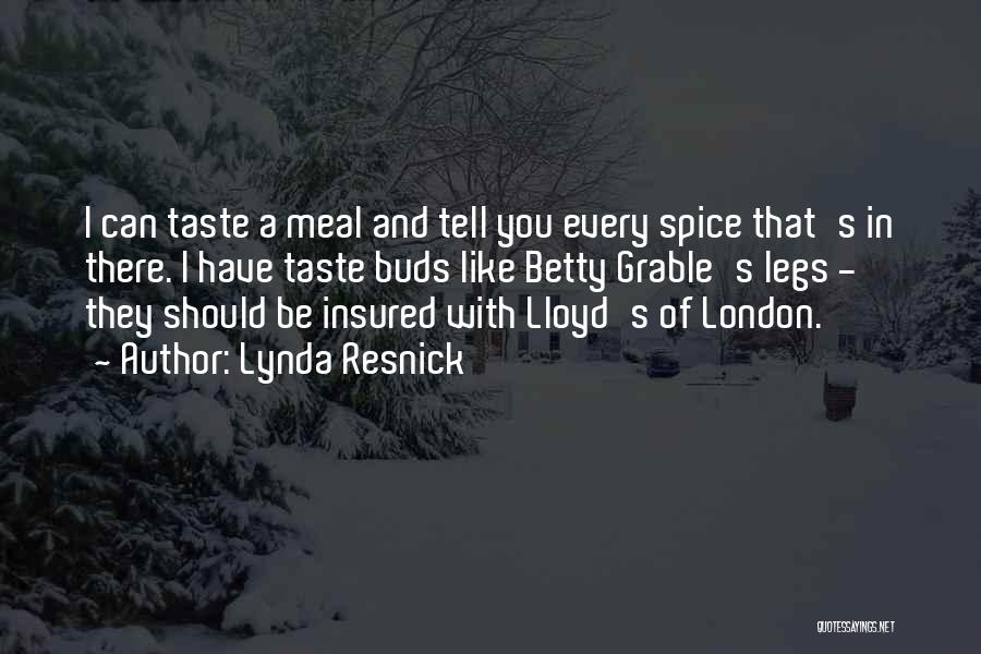 Lynda Resnick Quotes: I Can Taste A Meal And Tell You Every Spice That's In There. I Have Taste Buds Like Betty Grable's