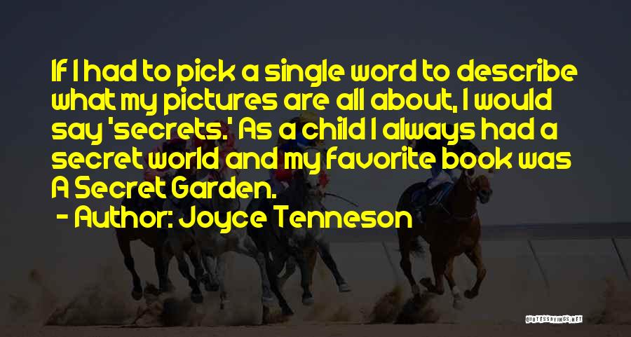 Joyce Tenneson Quotes: If I Had To Pick A Single Word To Describe What My Pictures Are All About, I Would Say 'secrets.'