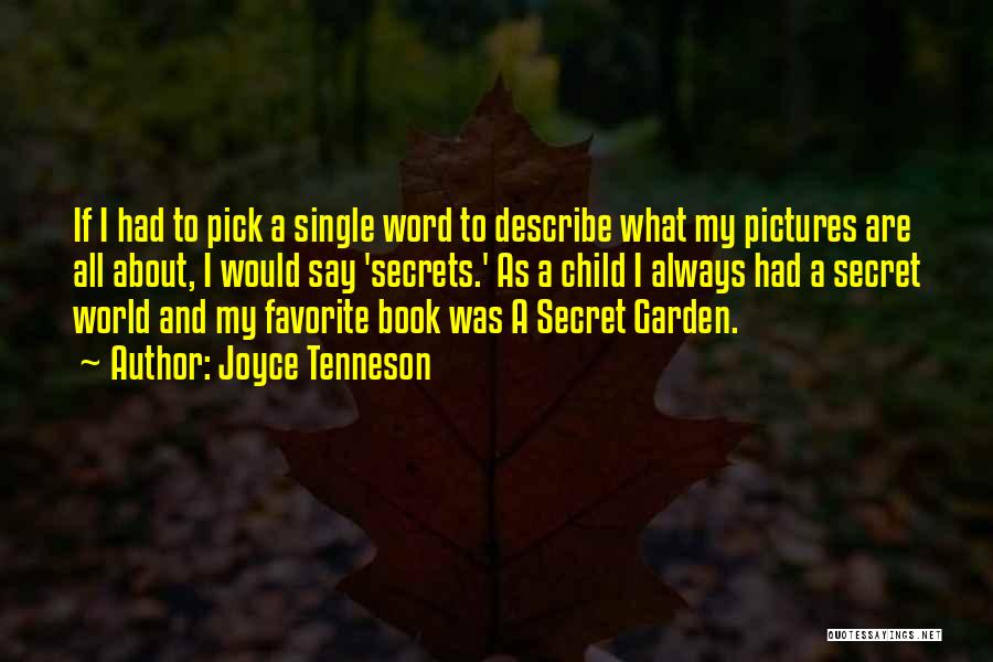Joyce Tenneson Quotes: If I Had To Pick A Single Word To Describe What My Pictures Are All About, I Would Say 'secrets.'