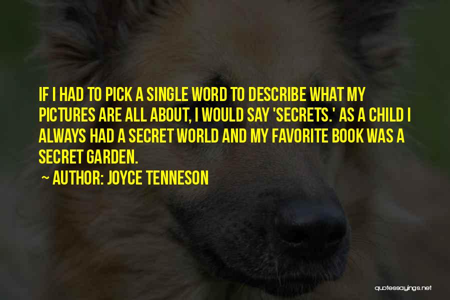 Joyce Tenneson Quotes: If I Had To Pick A Single Word To Describe What My Pictures Are All About, I Would Say 'secrets.'