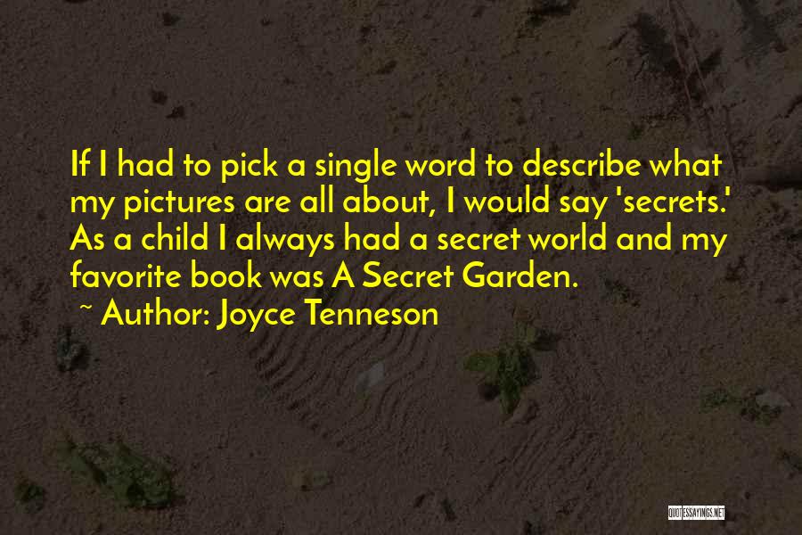 Joyce Tenneson Quotes: If I Had To Pick A Single Word To Describe What My Pictures Are All About, I Would Say 'secrets.'