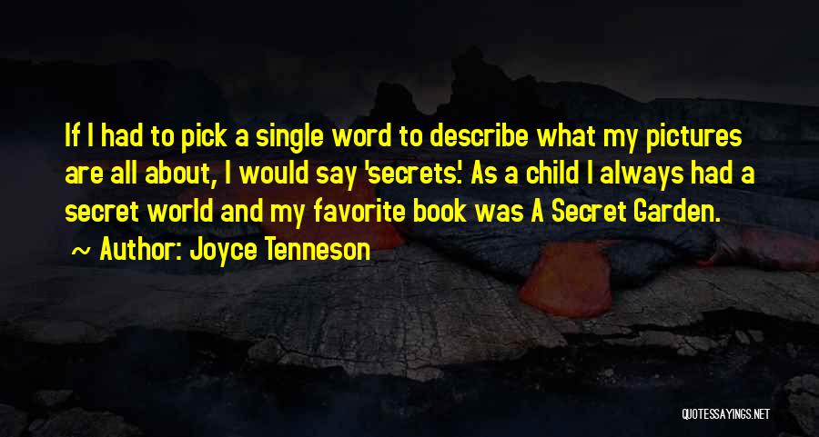 Joyce Tenneson Quotes: If I Had To Pick A Single Word To Describe What My Pictures Are All About, I Would Say 'secrets.'