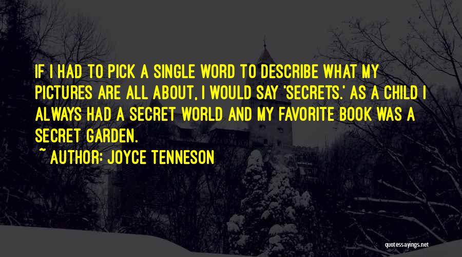 Joyce Tenneson Quotes: If I Had To Pick A Single Word To Describe What My Pictures Are All About, I Would Say 'secrets.'