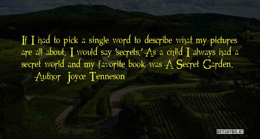 Joyce Tenneson Quotes: If I Had To Pick A Single Word To Describe What My Pictures Are All About, I Would Say 'secrets.'