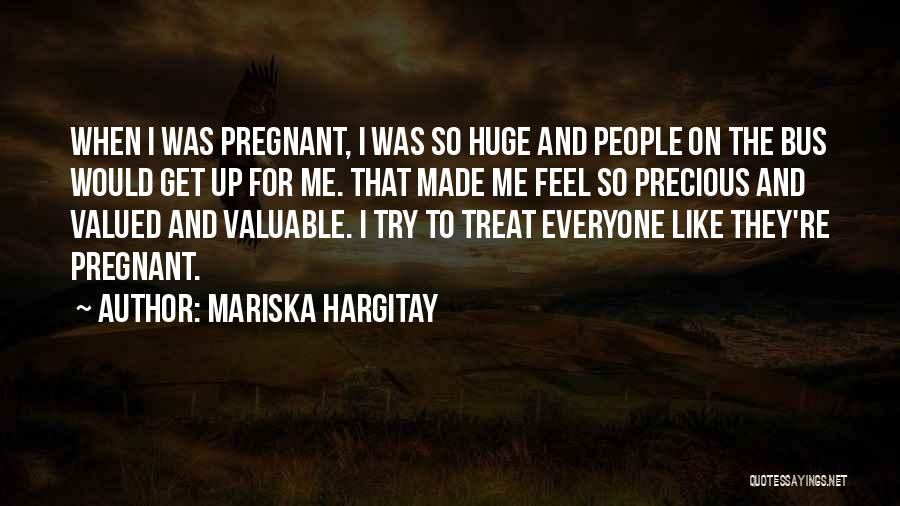 Mariska Hargitay Quotes: When I Was Pregnant, I Was So Huge And People On The Bus Would Get Up For Me. That Made