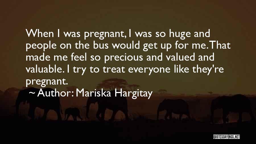 Mariska Hargitay Quotes: When I Was Pregnant, I Was So Huge And People On The Bus Would Get Up For Me. That Made