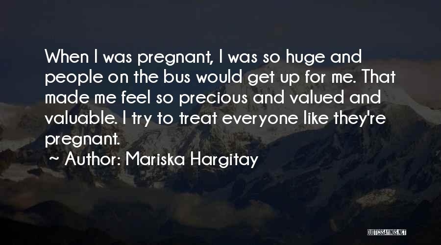 Mariska Hargitay Quotes: When I Was Pregnant, I Was So Huge And People On The Bus Would Get Up For Me. That Made