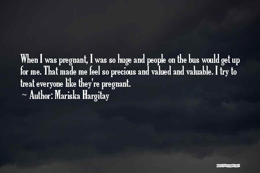 Mariska Hargitay Quotes: When I Was Pregnant, I Was So Huge And People On The Bus Would Get Up For Me. That Made