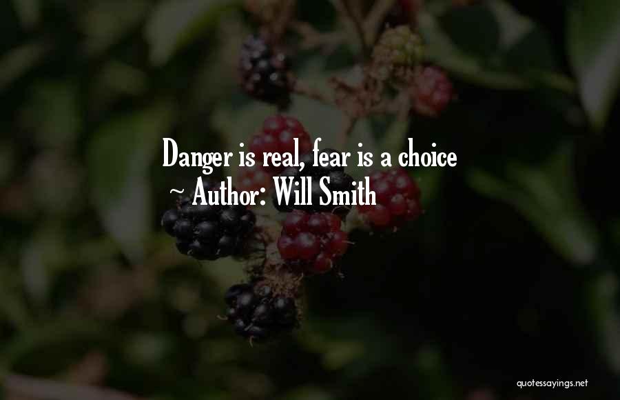 Will Smith Quotes: Danger Is Real, Fear Is A Choice
