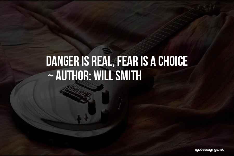 Will Smith Quotes: Danger Is Real, Fear Is A Choice
