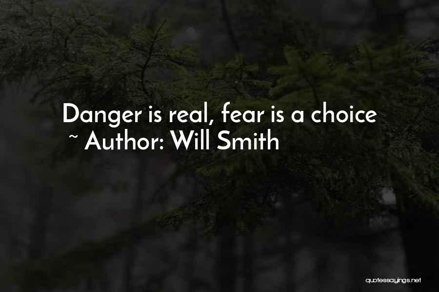 Will Smith Quotes: Danger Is Real, Fear Is A Choice