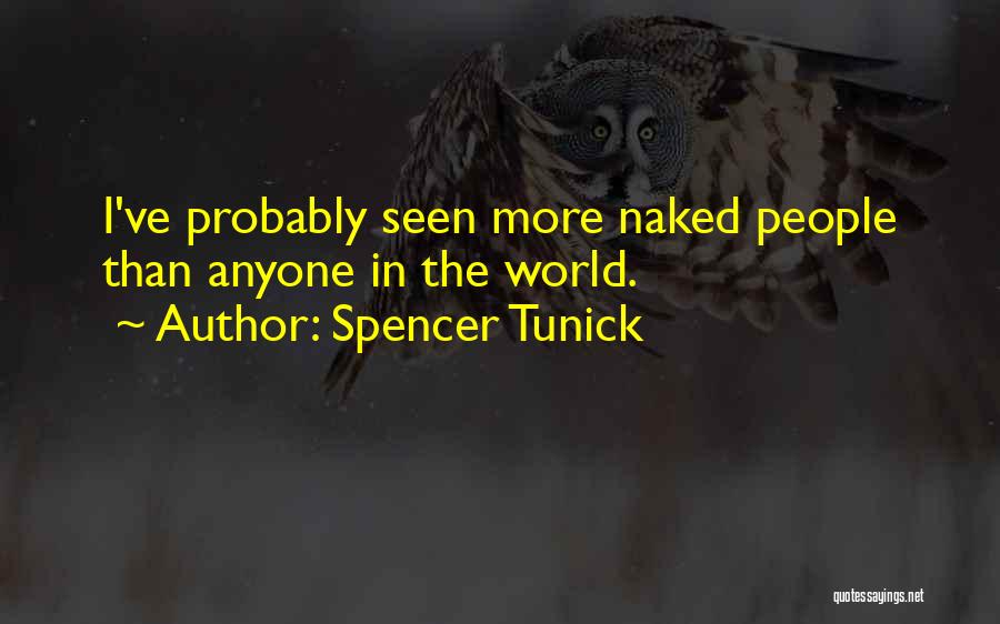 Spencer Tunick Quotes: I've Probably Seen More Naked People Than Anyone In The World.