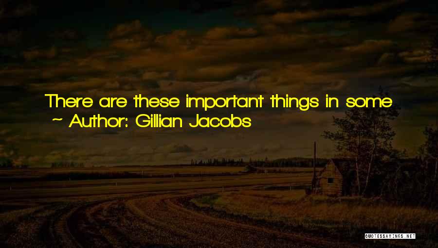 Gillian Jacobs Quotes: There Are These Important Things In Some People's Lives That Can Make You Laugh Even When You're Going Through A