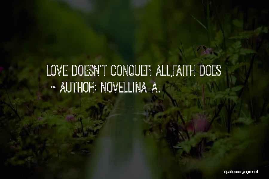 Novellina A. Quotes: Love Doesn't Conquer All,faith Does