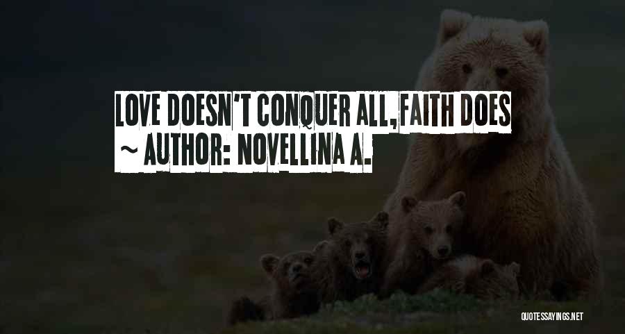 Novellina A. Quotes: Love Doesn't Conquer All,faith Does