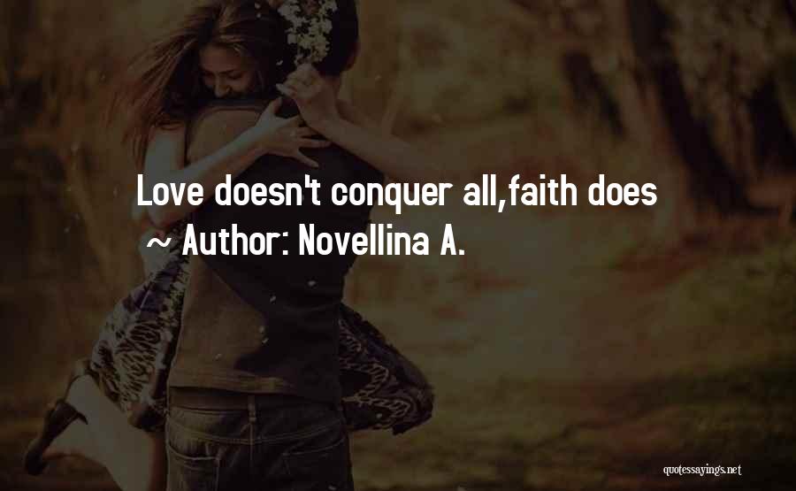 Novellina A. Quotes: Love Doesn't Conquer All,faith Does