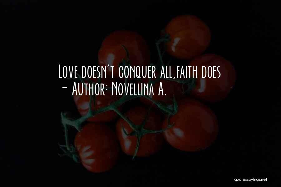 Novellina A. Quotes: Love Doesn't Conquer All,faith Does
