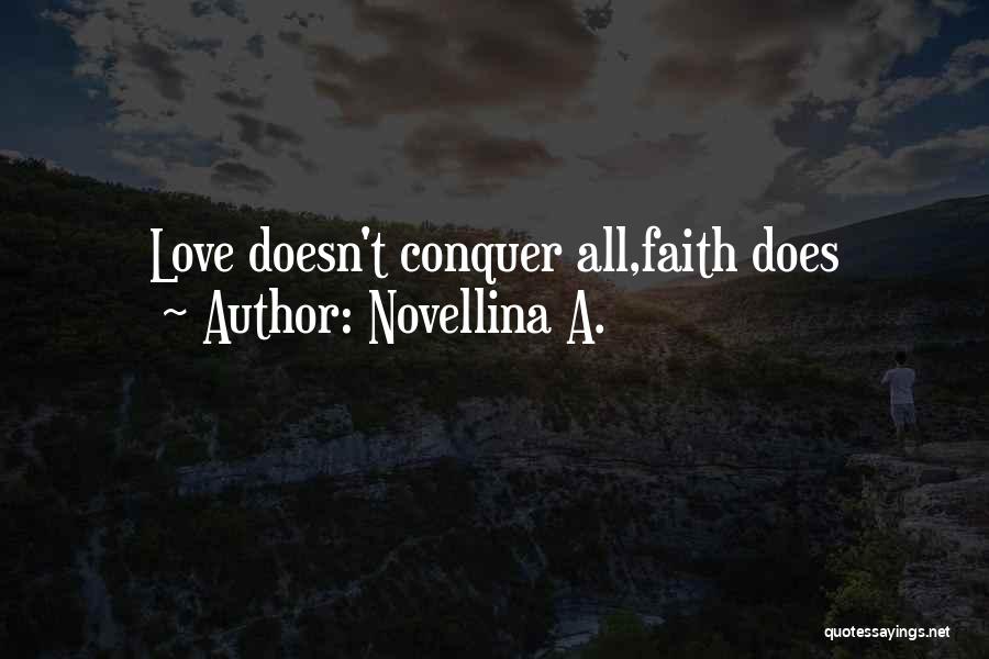 Novellina A. Quotes: Love Doesn't Conquer All,faith Does
