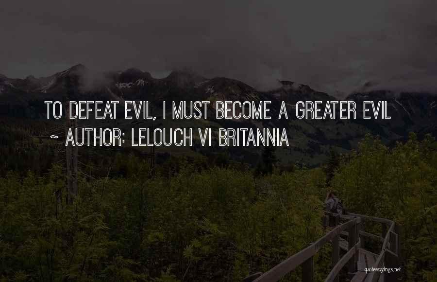 Lelouch Vi Britannia Quotes: To Defeat Evil, I Must Become A Greater Evil