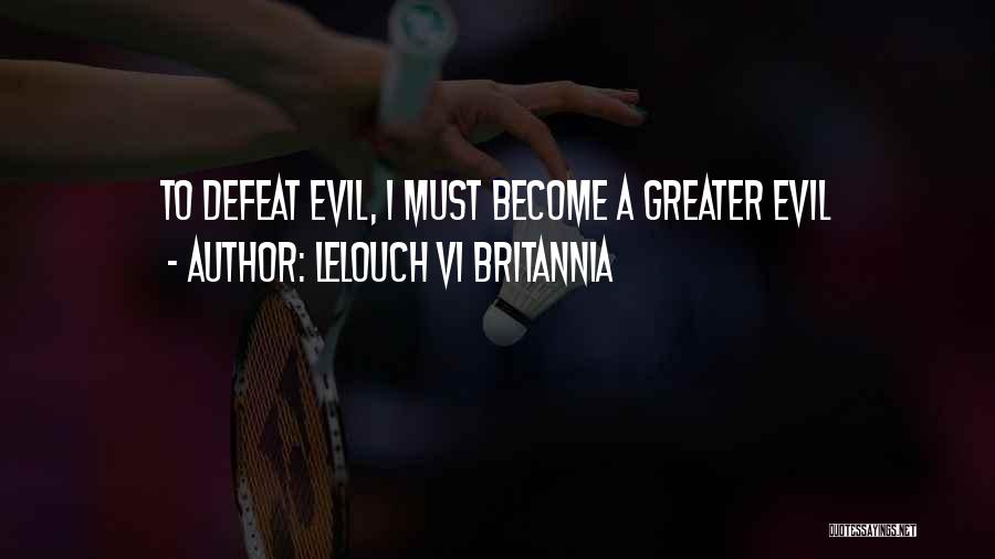 Lelouch Vi Britannia Quotes: To Defeat Evil, I Must Become A Greater Evil