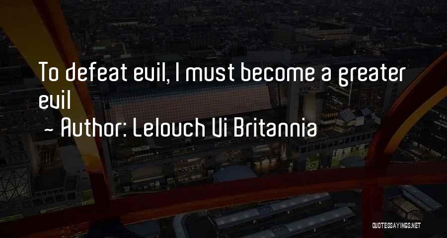 Lelouch Vi Britannia Quotes: To Defeat Evil, I Must Become A Greater Evil